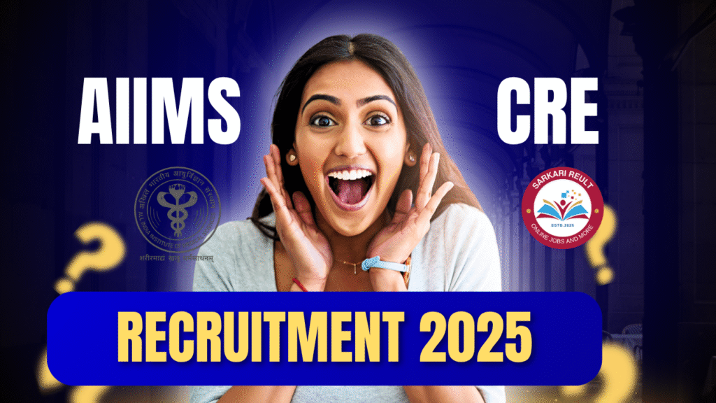 AIIMS CRE Recruitment 2025 Notification for Group B and Group C Posts